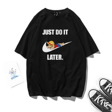 Load image into Gallery viewer, One Piece Kuso Just Do It Later T-Shirt
