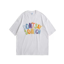 Load image into Gallery viewer, Don&#39;t Say So Much Slogan Summer T-shirt
